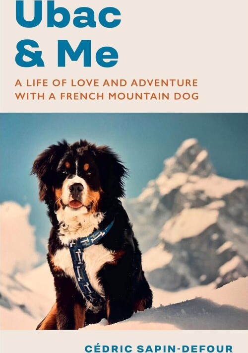 Ubac And Me: A Life Of Love And Adventure With A French Mountain Dog - Cédric Sapin-defour - English Book