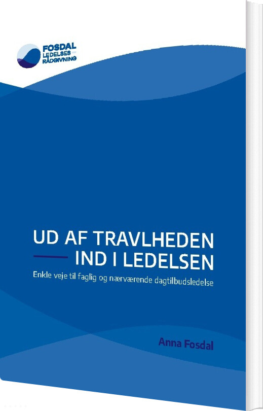 Ud Af Travlheden - Ind I Ledelsen - Anna Fosdal - Bog