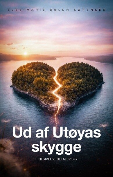 Ud Af Utøyas Skygge - Tilgivelse Betaler Sig - Else-marie Balch Sørensen - Bog