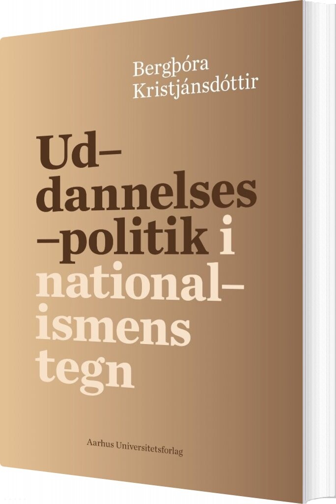 Uddannelsespolitik I Nationalismens Tegn - Bergthora Kristjansdottir - Bog