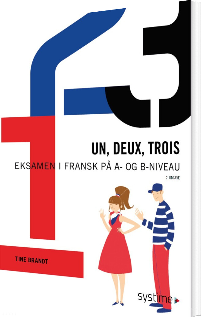 Un, Deux, Trois: Eksamen I Fransk På A- Og B-niveau - Tine Brandt - Bog