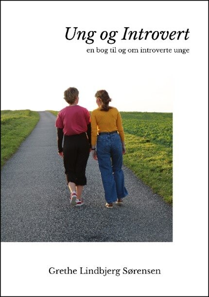 Billede af Ung Og Introvert - En Bog Til Og Om Introverte Unge - Grethe Lindbjerg Sørensen - Bog
