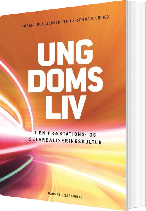 Ungdomsliv I En Præstations- Og Selvrealiseringskultur - Jørgen Elm Larsen - Bog