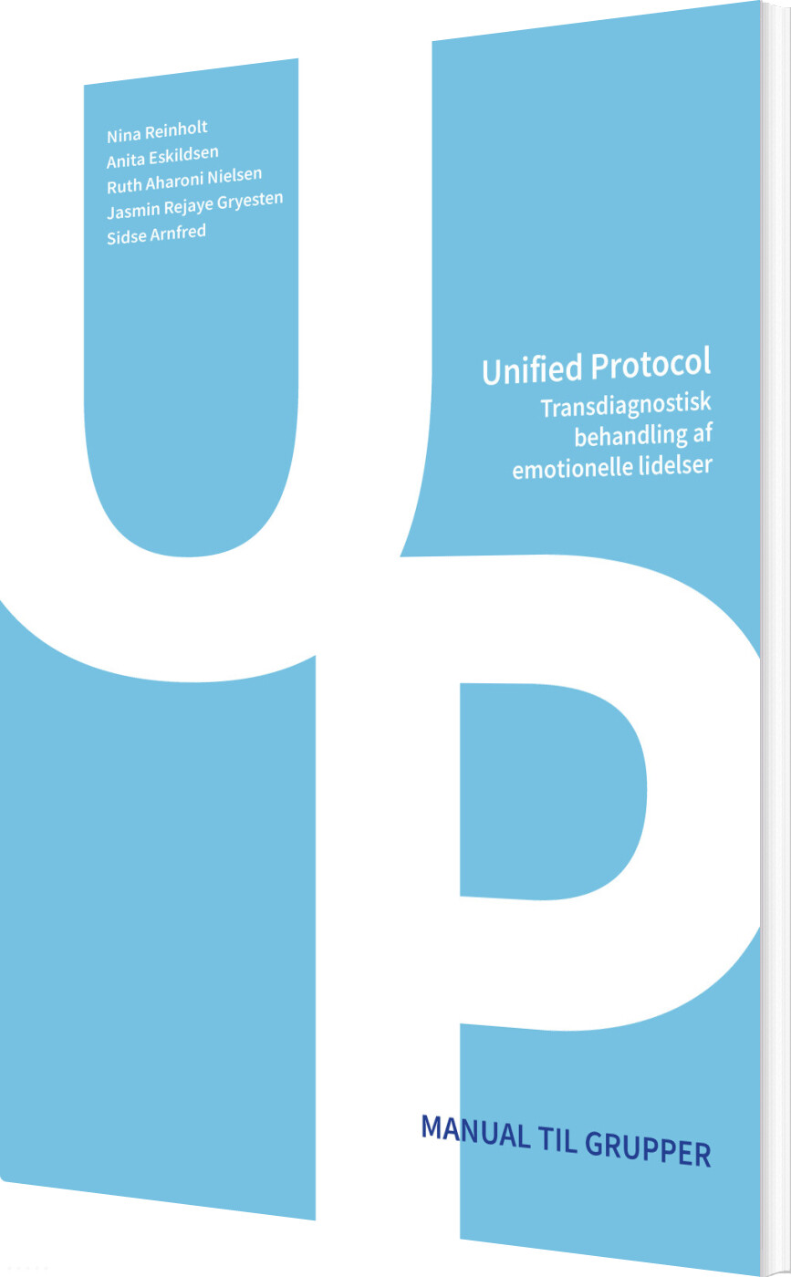 Unified Protocol - Transdiagnostisk Behandling Af Emotionelle Lidelser - Nina Reinholt - Bog