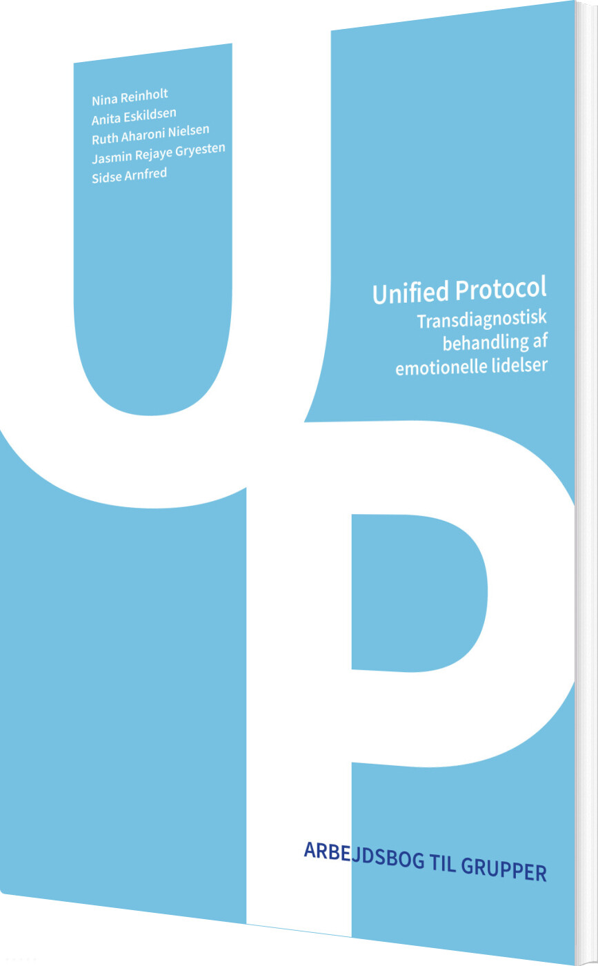 Unified Protocol - Transdiagnostisk Behandling Af Emotionelle Lidelser - Nina Reinholt - Bog