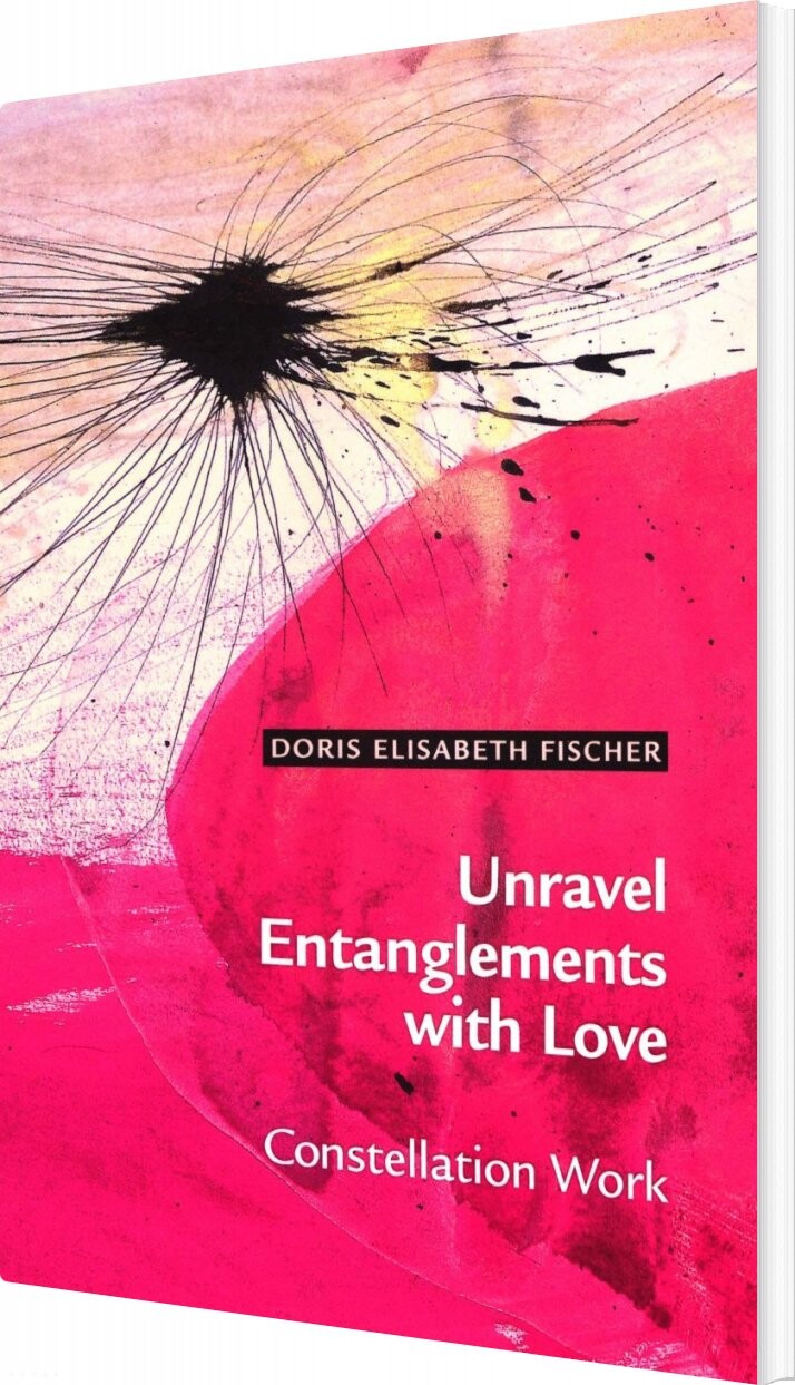 Billede af Unravel Entanglements With Love - Doris Elisabeth Fischer - English Book