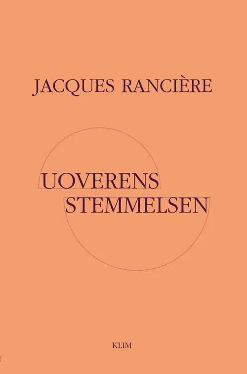 Uoverensstemmelsen - Politik Og Filosofi - Jacques Rancière - Bog - Klim