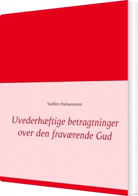 Uvederhæftige Betragtninger Over Den Fraværende Gud - Steffen Hahnemann - Bog