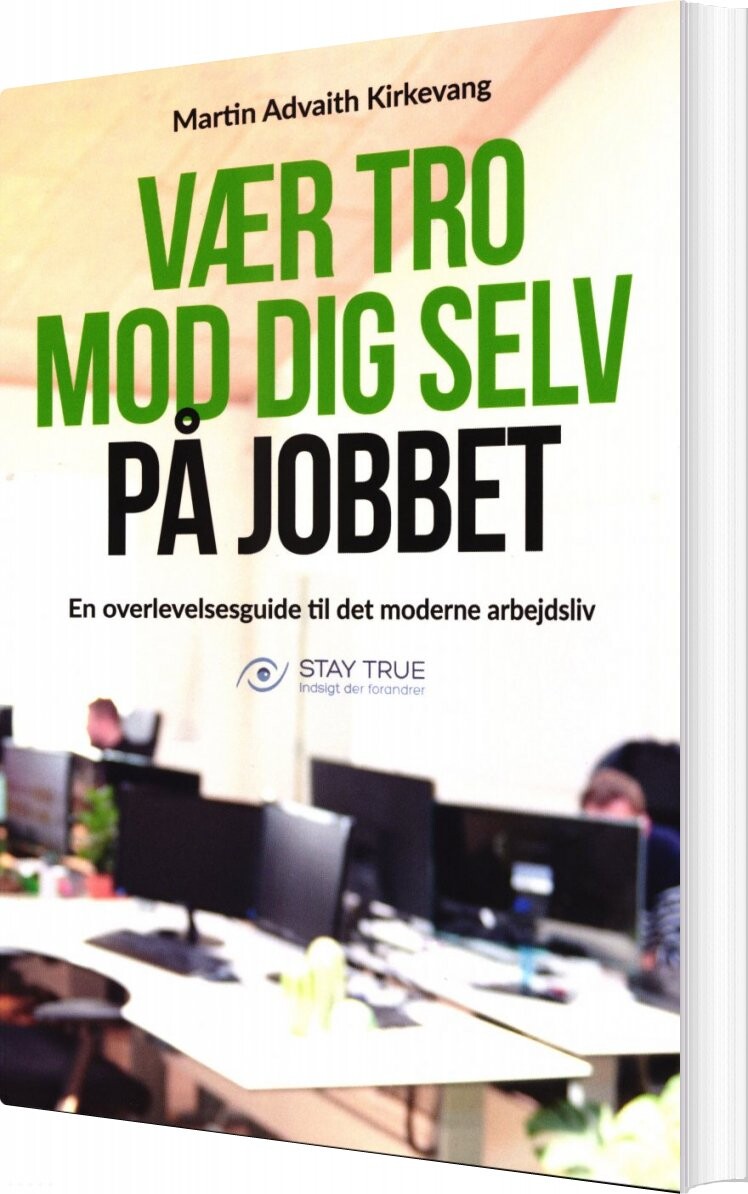 Vær Tro Mod Dig Selv På Jobbet - Martin Advaith Kirkevang - Bog