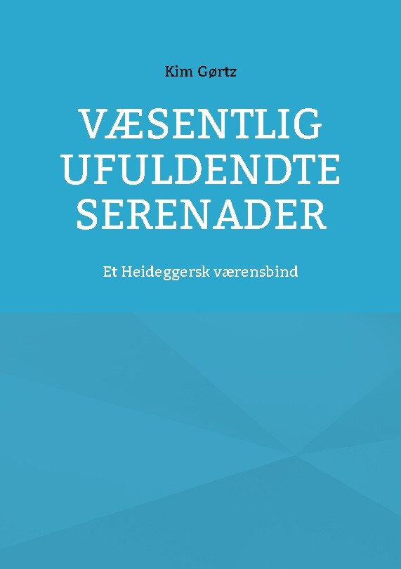 Billede af Væsentlig Ufuldendte Serenader - Kim Gørtz - Bog