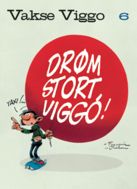 Vakse Viggo 6: Drøm Stort, Viggo! - Franquin - Bog - Forlaget Zoom