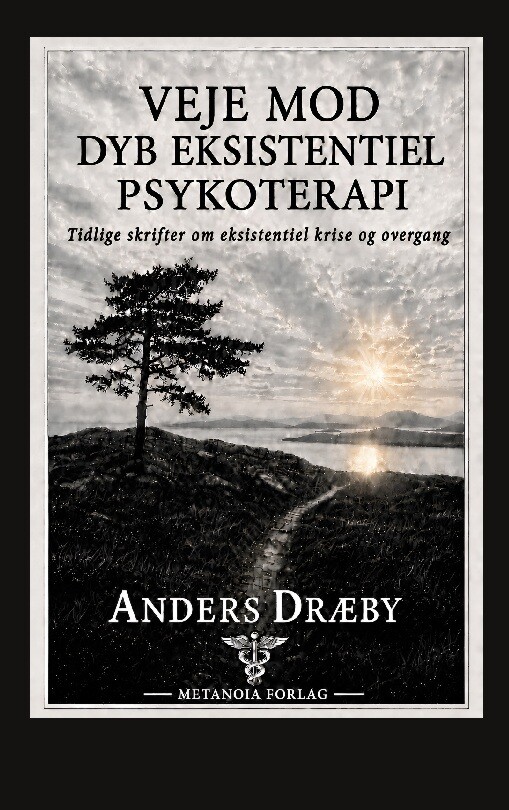 Veje Mod Dyb Eksistentiel Psykoterapi - Anders Dræby - Bog