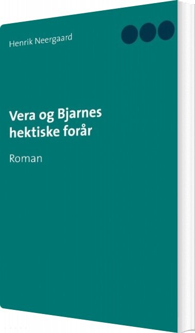 Billede af Vera Og Bjarnes Hektiske Forår - Henrik Neergaard - Bog