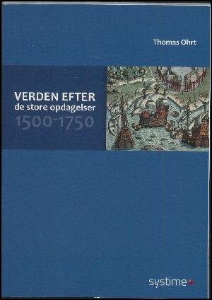 Verden Efter De Store Opdagelser 1500-1750 - Thomas Ohrt - Bog