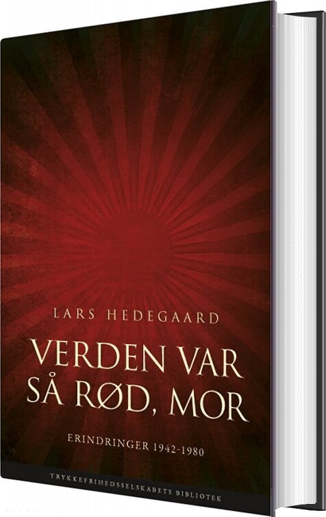 Verden var så rød, mor - Erindringer 1942-1980 - Lars Hedegaard - Indbundet Bog - Trykkefrihedsselskabets Bibliotek - 2010 - Dansk - Booktok.dk