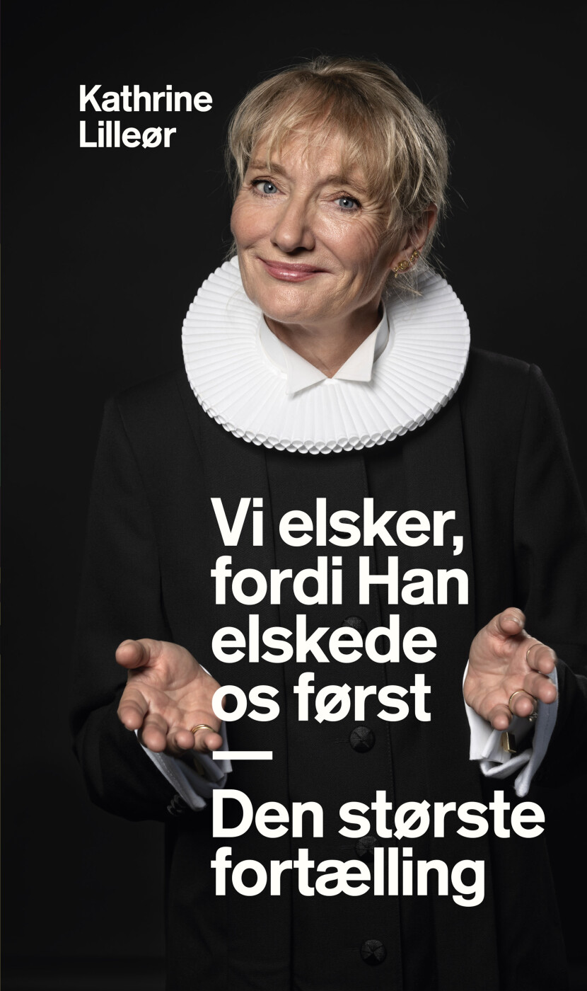 Vi Elsker, Fordi Han Elskede Os Først - Den Største Fortælling - Kathrine Lilleør - Bog