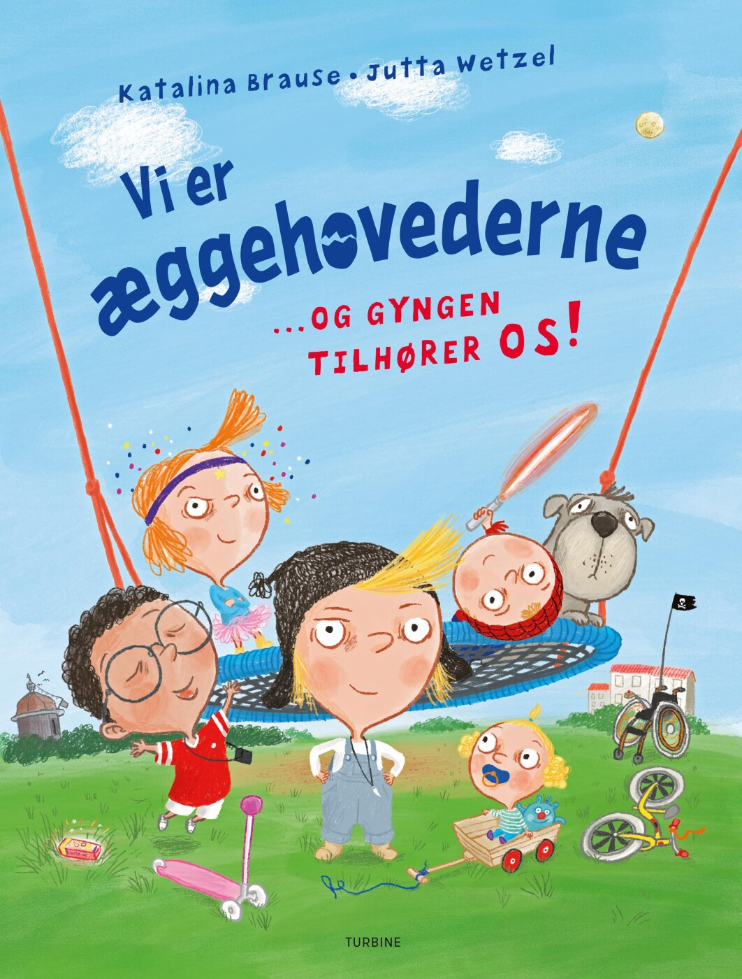 Vi Er æggehovederne - Og Gyngen Tilhører Os! - Katalina Brause - Bog