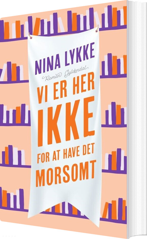 Billede af Vi Er Her Ikke For At Have Det Morsomt - Nina Lykke - Bog
