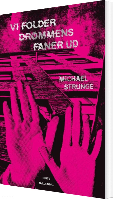 Vi Folder Drømmens Faner Ud - Michael Strunge - Bog