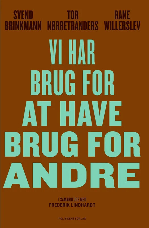 Vi Har Brug For At Have Brug For Andre - Tor Nørretranders - Bog - Politikens Forlag