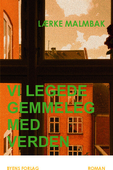 Billede af Vi Legede Gemmeleg Med Verden - Lærke Malmbak - Bog