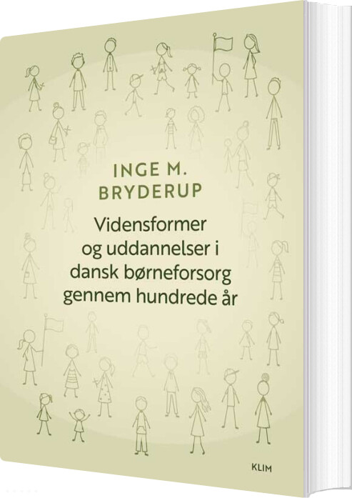 Vidensformer Og Uddannelser I Dansk Børneforsorg Gennem Hundrede år - Inge M. Bryderup - Bog