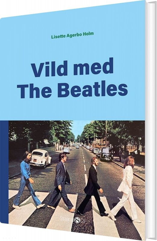 Vild Med The Beatles - Lisette Agerbo Holm - Bog - Straarup & Co