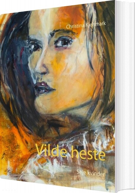 Billede af Vilde Heste - Seje Kvinder - Christina Kjelsmark - Bog