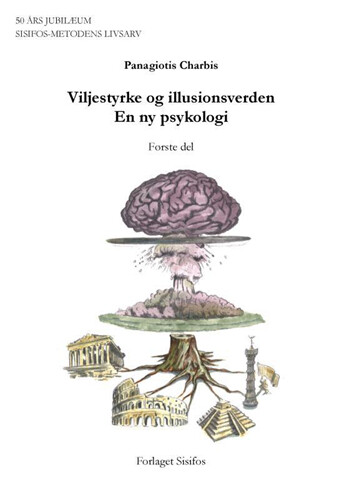 Viljestyrke Og Illusionsverden - En Ny Psykologi - Panagiotis Charbis - Bog - Forlaget Sisifos