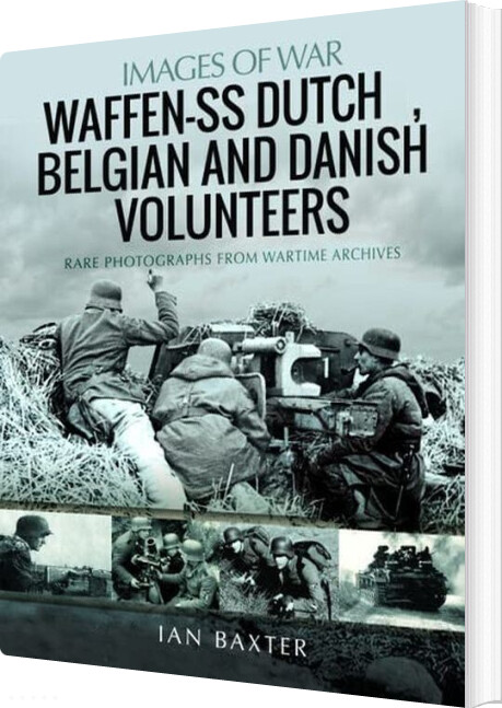 Billede af Waffen-ss Dutch, Belgian And Danish Volunteers - Ian Baxter - English Book