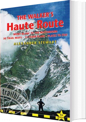 Billede af Walkers Haute Route: Mont Blanc To The Matterhorn - Alexander Stewart - English Book