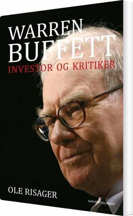 Warren Buffett - Investor Og Kritiker - Ole Risager - Bog