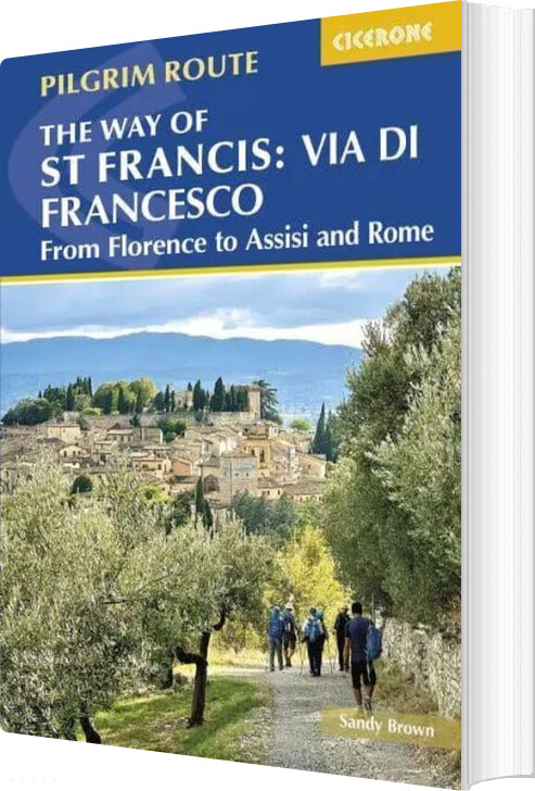 Way Of St Francis: Via Di Francesco, The: From Florence To Assisi And Rome - Brown Sandy - English Book