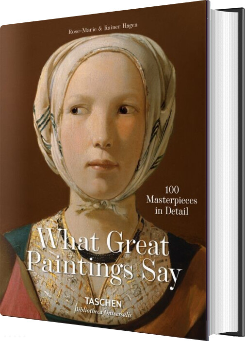 What Great Paintings Say. 100 Masterpieces In Detail - Rose-marie - English Book