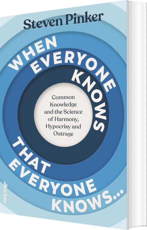 When Everyone Knows That Everyone Knows...: Common Knowledge And The Science Of Harmony, Hypocrisy And Outrage - Steven Pinker - English Book