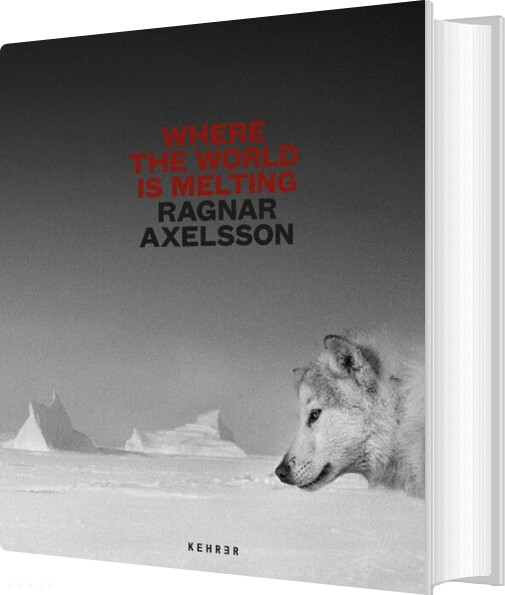 Billede af Where The World Is Melting - Ragnar Axelsson - English Book
