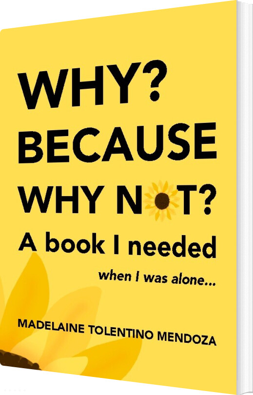 Why? Because Why Not? A Book I Needed When I Was Alone - Madelaine Tolentino Mendoza - English Book