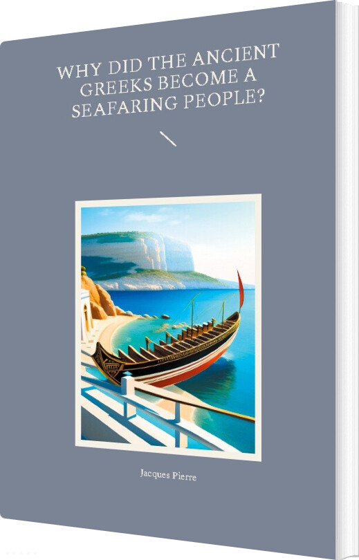 Billede af Why Did The Ancient Greeks Become A Seafaring People? - Jacques Pierre - English Book