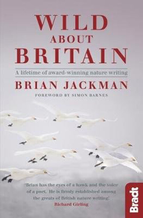 Bradt - Wild About Britain: A Lifetime Of Award-winning Nature Writing - Brian Jackman - English Book