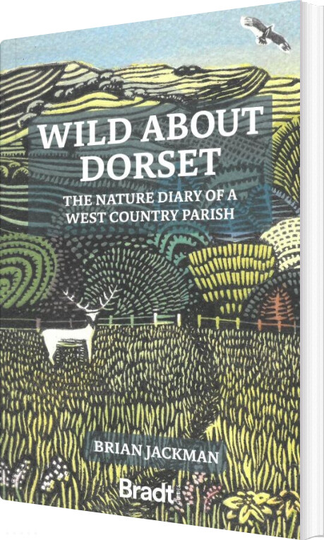 Billede af Wild About Dorset: The Nature Diary Of A West Country Parish - Bradt Publications - English Book