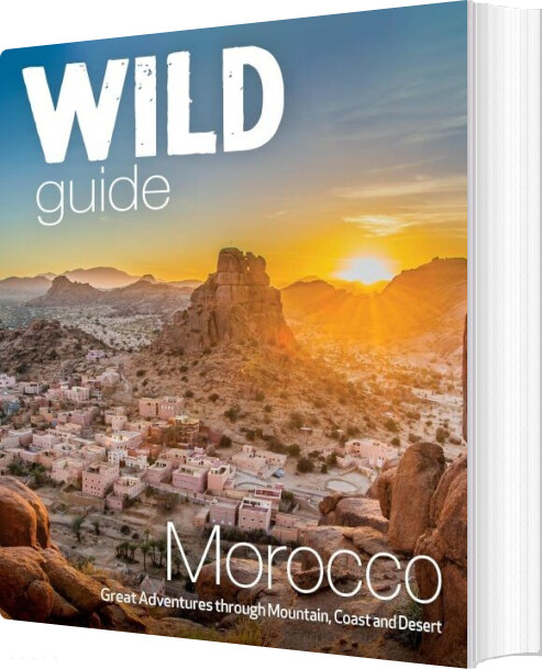 Wild Guide Morocco: Great Adventures Through Mountain, Coast And Desert - Lola Culsan - English Book