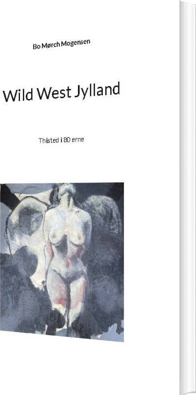 Wild West Jylland - Bo Mørch Mogensen - Bog