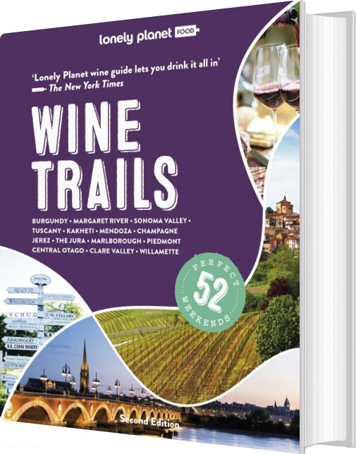 Wine Trails: Plan 52 Perfect Weekends In Wine Country - Lonely Planet - English Book