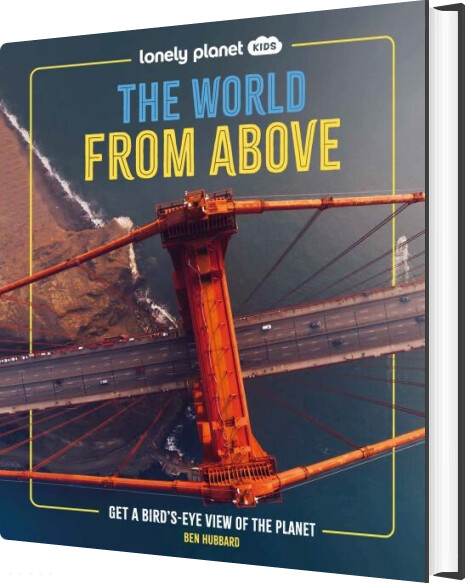 The World From Above - Lonely Planet - Get A Bird's-eye View Of The Planet - English book