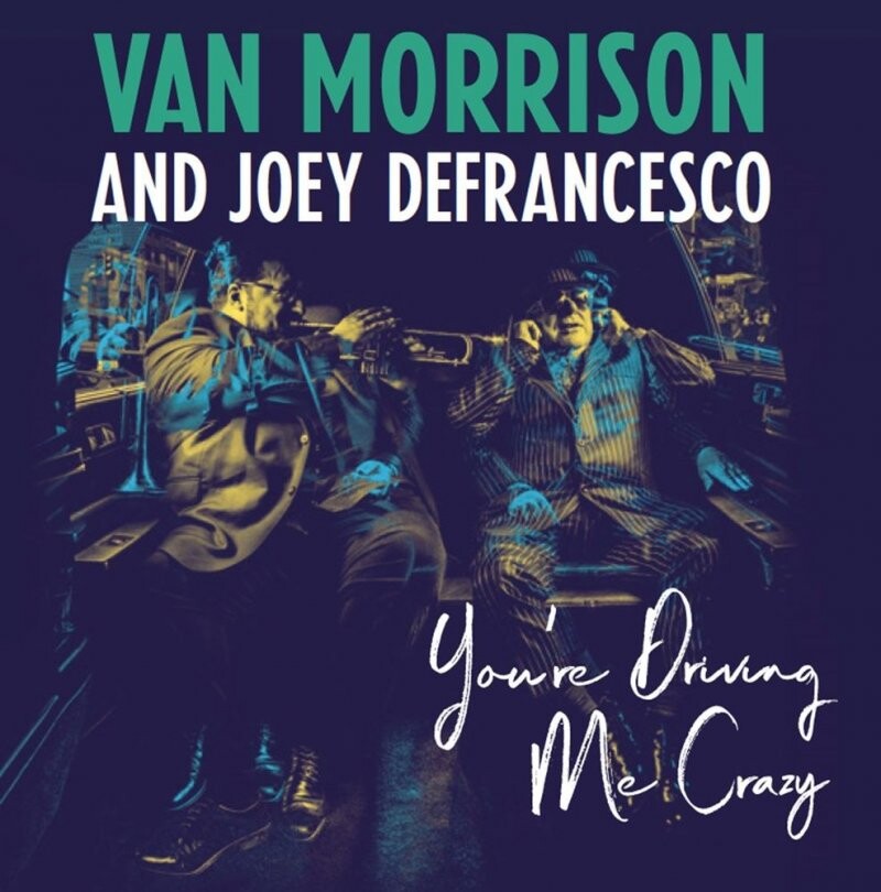 Van Morrison & Joey Defrancesco - You're Driving Me Crazy - CD