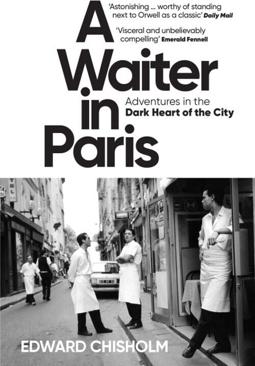 A Waiter In Paris Adventures In The Dark Heart Of The City