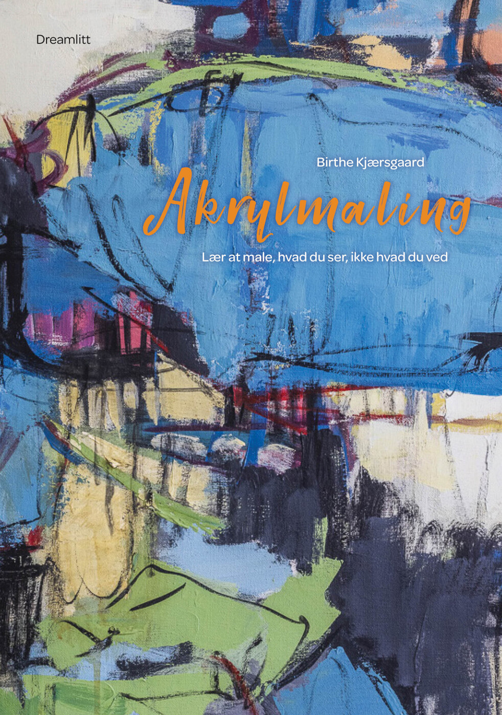 Akrylmaling - Lær At Male Hvad Du Ser Ikke Hvad Du Ved