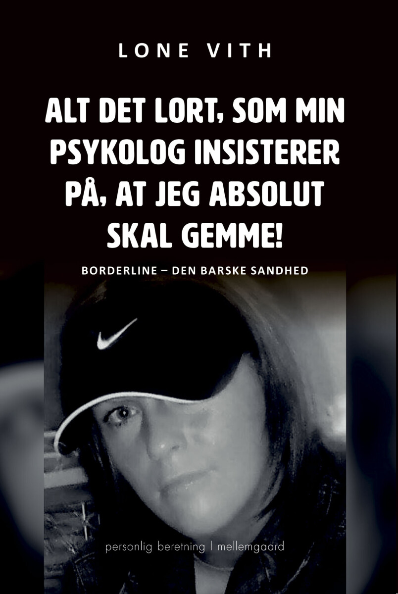 Alt Det Lort Som Min Psykolog Insisterer På At Jeg Absolut Skal Gemme