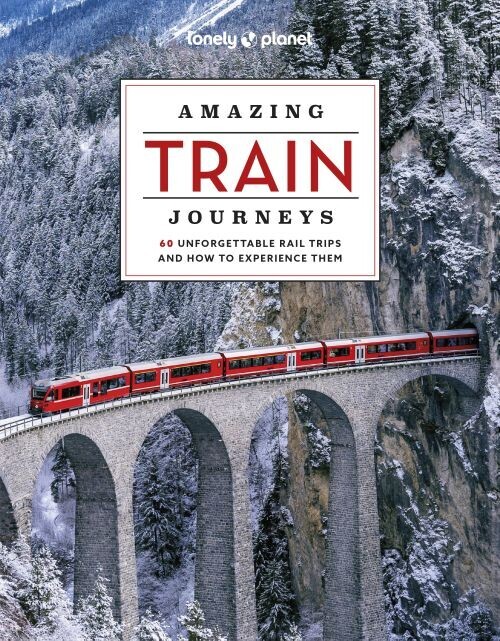 Amazing Train Journeys - Lonely Planet