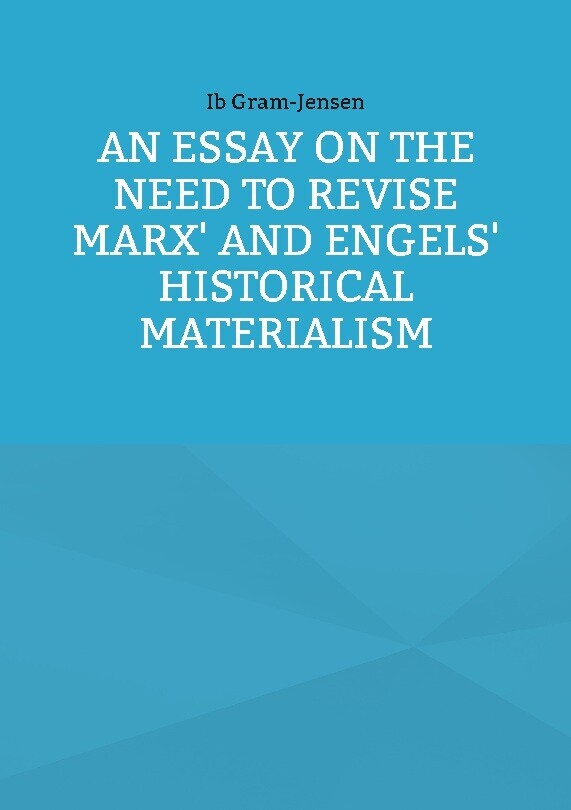 An Essay On The Need To Revise Marx And Engels Historical Materialism